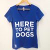 "Here To Pet Dogs" Vneck Tee - Women's